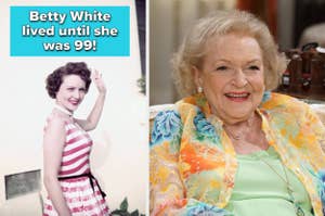 Betty White, smiling in a floral blouse on the right; young Betty White waving in a striped dress on the left. Text: "Betty White lived until she was 99!"