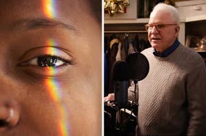 On the left, a closeup of someone's face with a rainbow reflecting across their eye, and on the right, Steve Martin standing in front of a microphone as Charles on Only Murders in the Building