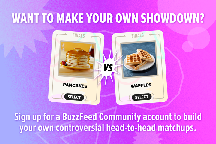 Buzzfeed poll: Choose between pancakes and waffles for a showdown. Sign up to create your own head-to-head matchups